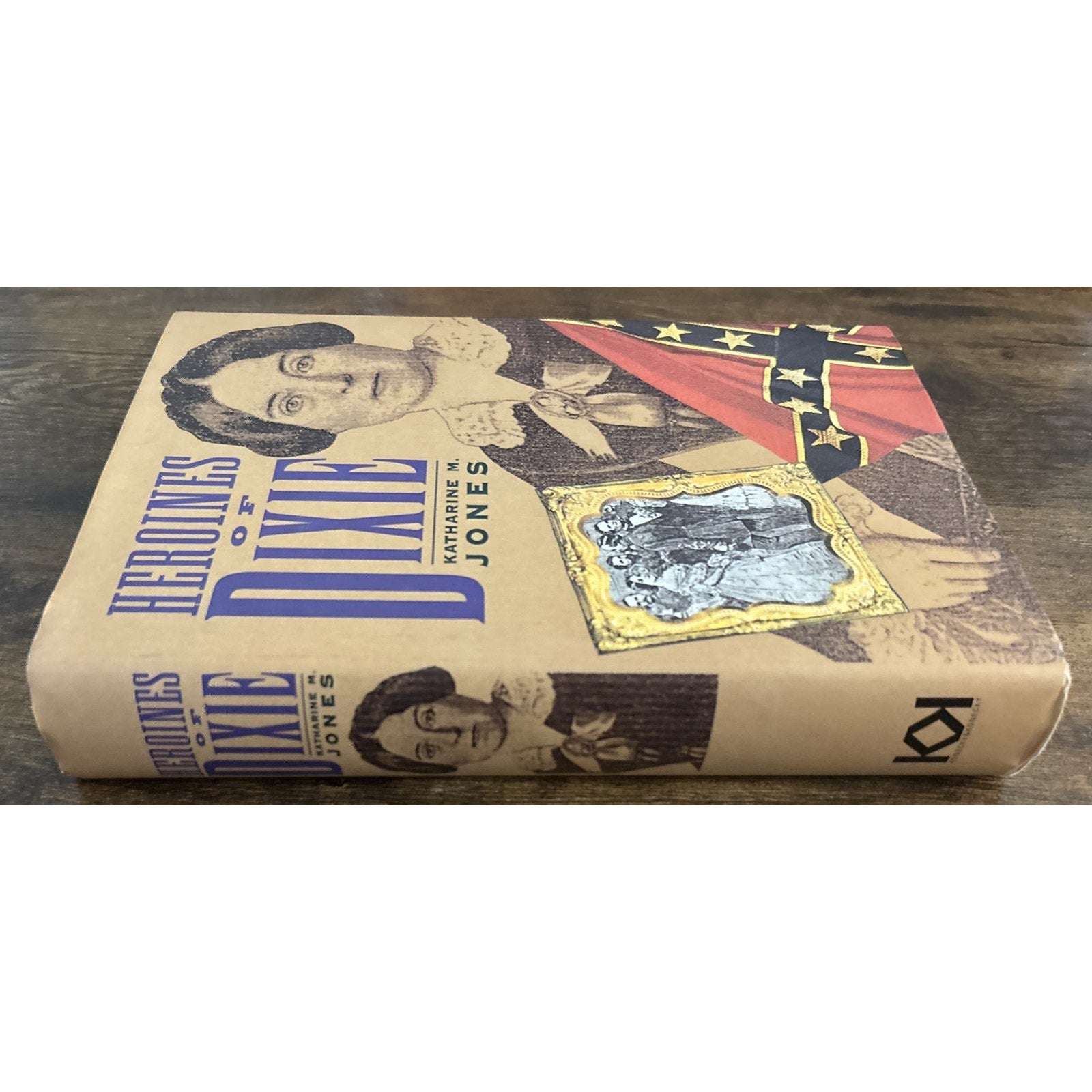 HEROINES OF DIXIE by KATHARINE M JONES Confederate Women Tell Their Story of War