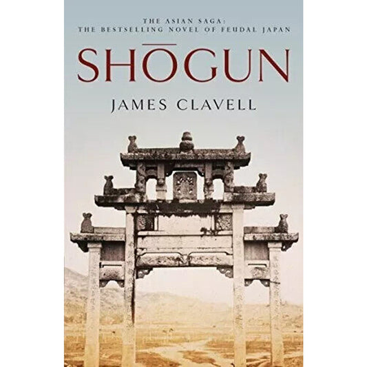 Shogun: The First Novel of the Asian Saga James Clavell Paperback