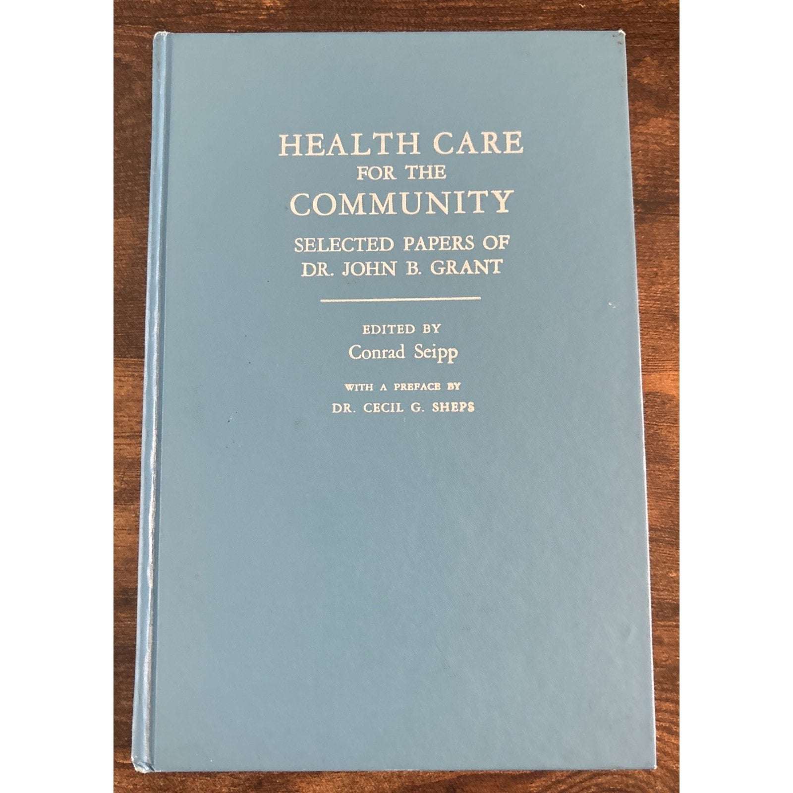 Health Care for the Community Selected Papers of Dr. John B. Grant Johns Hopkins