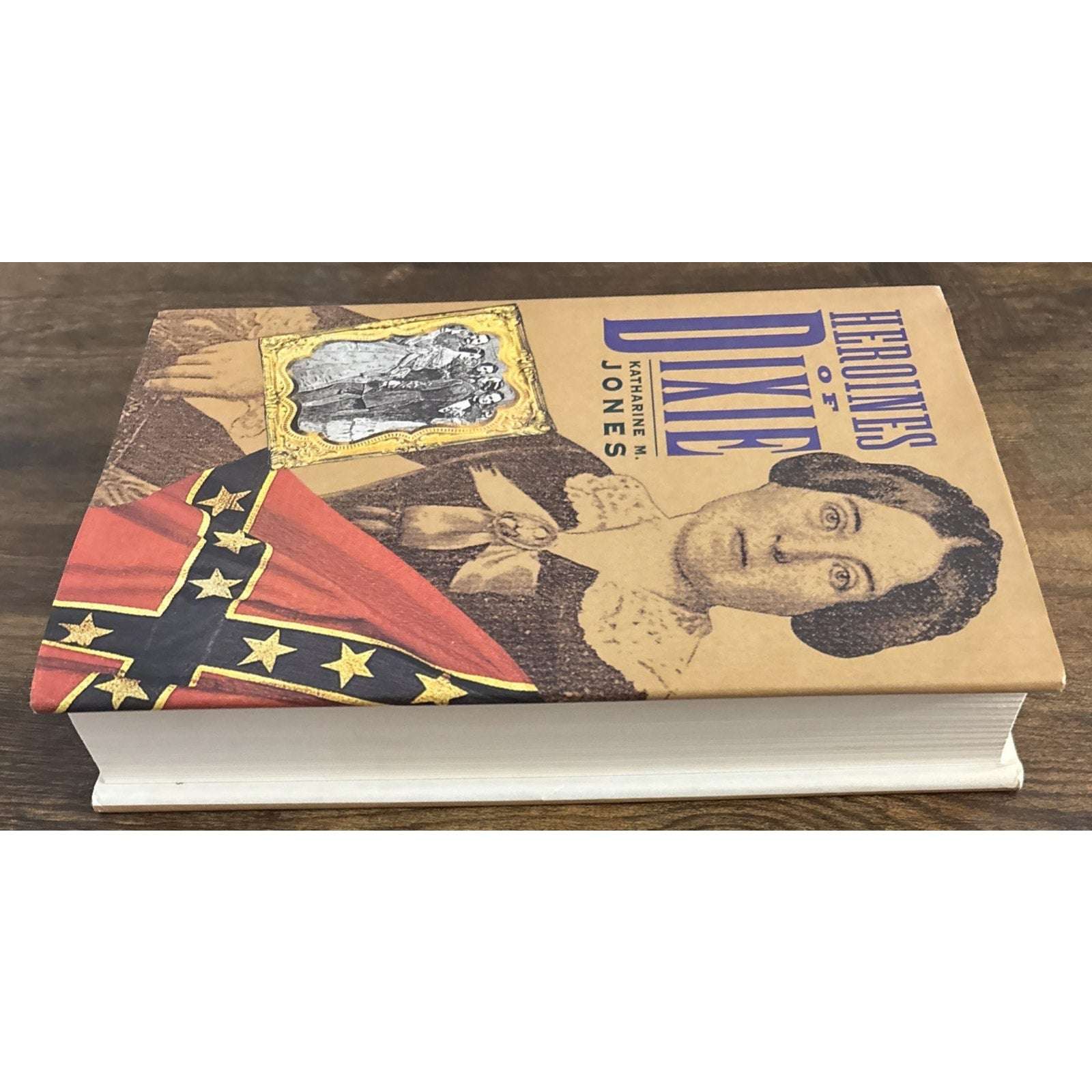 HEROINES OF DIXIE by KATHARINE M JONES Confederate Women Tell Their Story of War