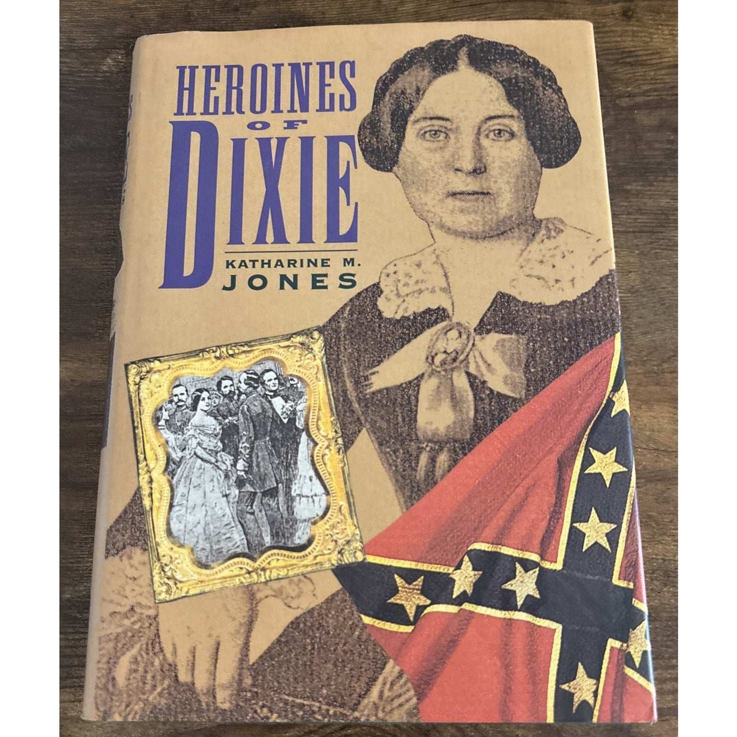HEROINES OF DIXIE by KATHARINE M JONES Confederate Women Tell Their Story of War