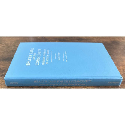 Health Care for the Community Selected Papers of Dr. John B. Grant Johns Hopkins