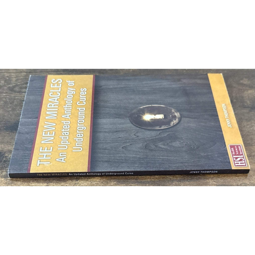 The New Miracles: An Updated Anthology of Underground Cures by Thompson HSI 2015