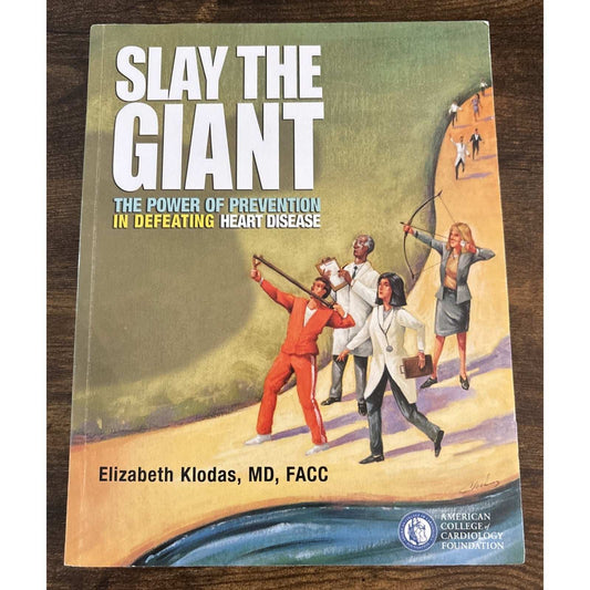 Slay The Giant Power of Prevention in Defeating Heart Disease Elizabeth Klodas