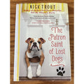 The Patron Saint of Lost Dogs By Nick Trout Hardcover Book with Dust Jacket