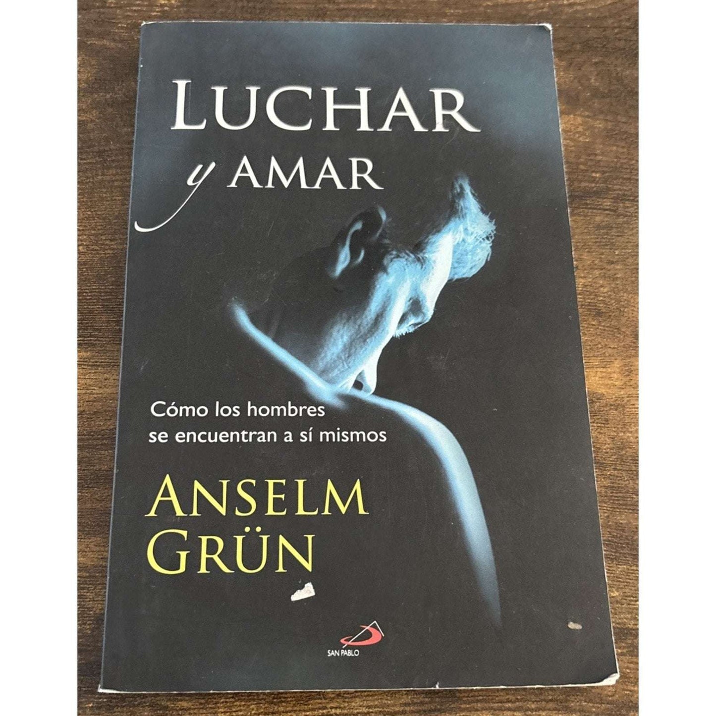 Luchar y amar: Cómo los hombres se encuentran a sí mismos Anselm Grün Spanish Ed