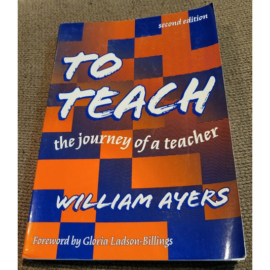 To Teach : The Journey of a Teacher by William Ayers (2001, Trade Paperback, Rev