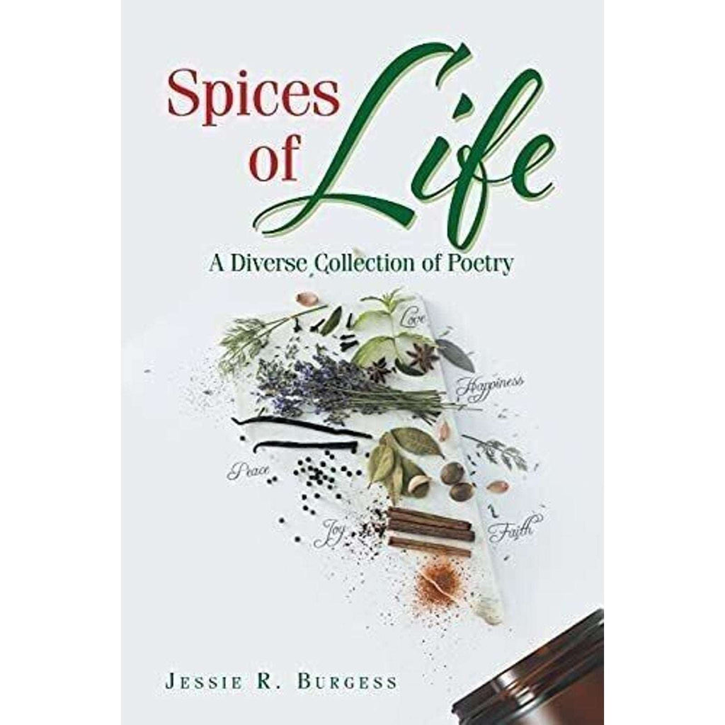 Spices of Life A Diverse Collection of Poetry Christian Faith Publishing