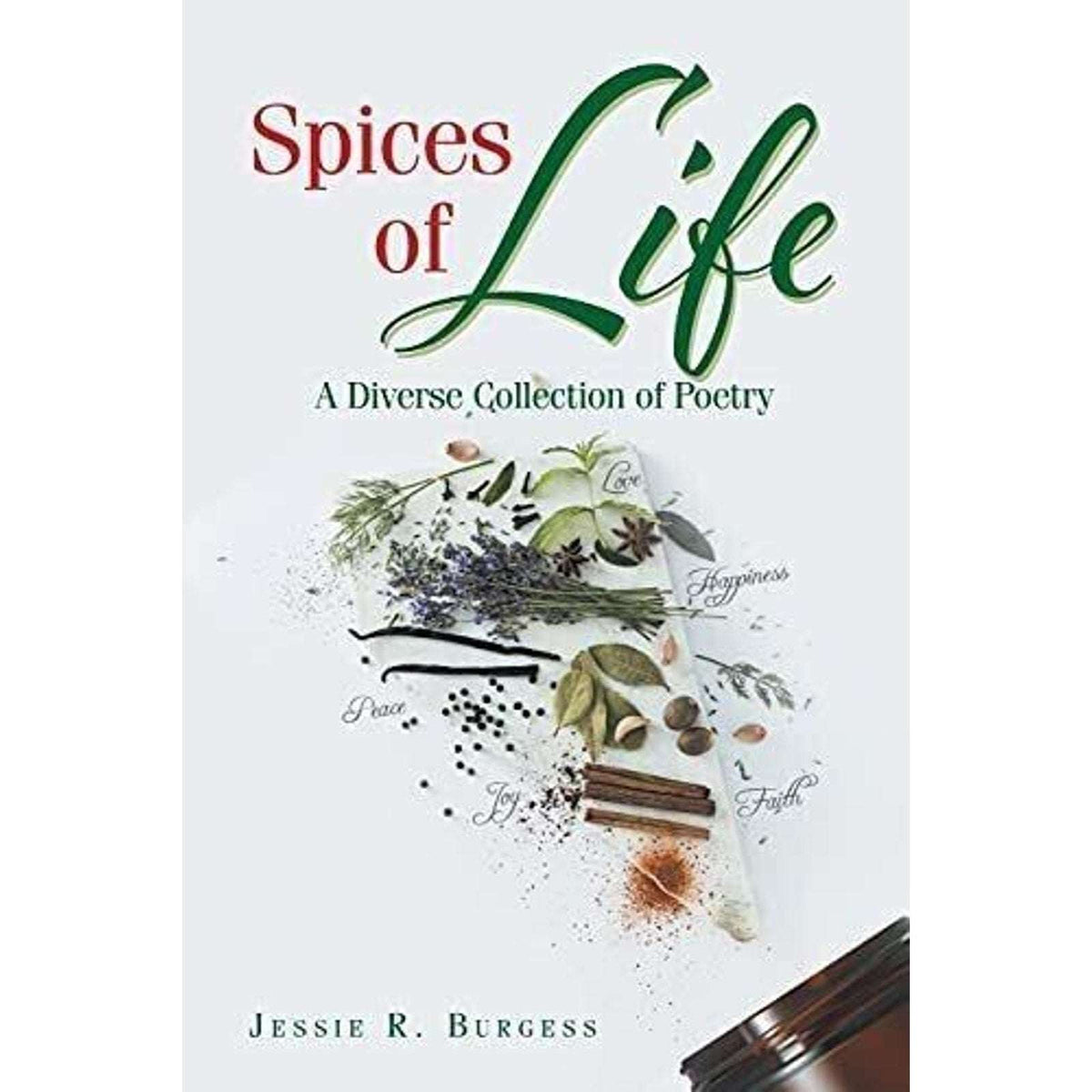 Spices of Life A Diverse Collection of Poetry Christian Faith Publishing