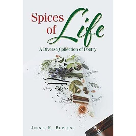 Spices of Life A Diverse Collection of Poetry Christian Faith Publishing