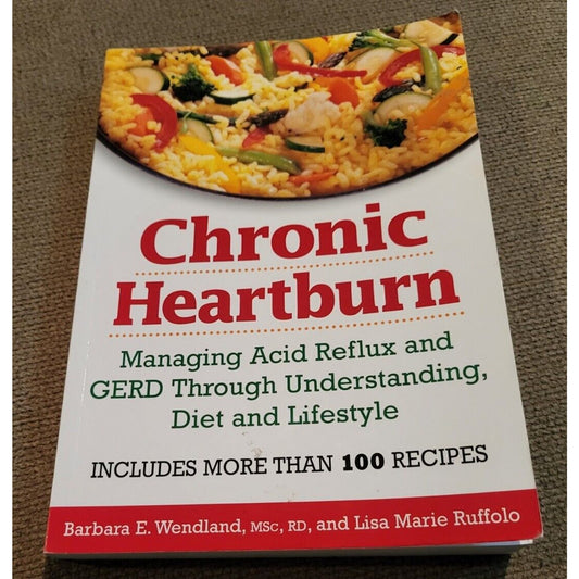 Chronic Heartburn: Managing Acid Reflux and GERD Through Understanding, Diet...