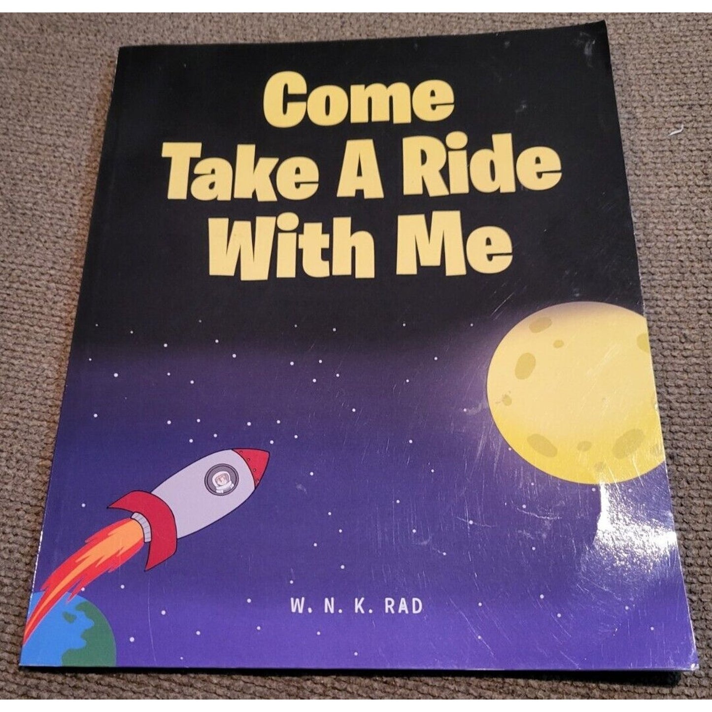 Come Take a Ride with Me by W. N. K. Rad (2021, Trade Paperback)