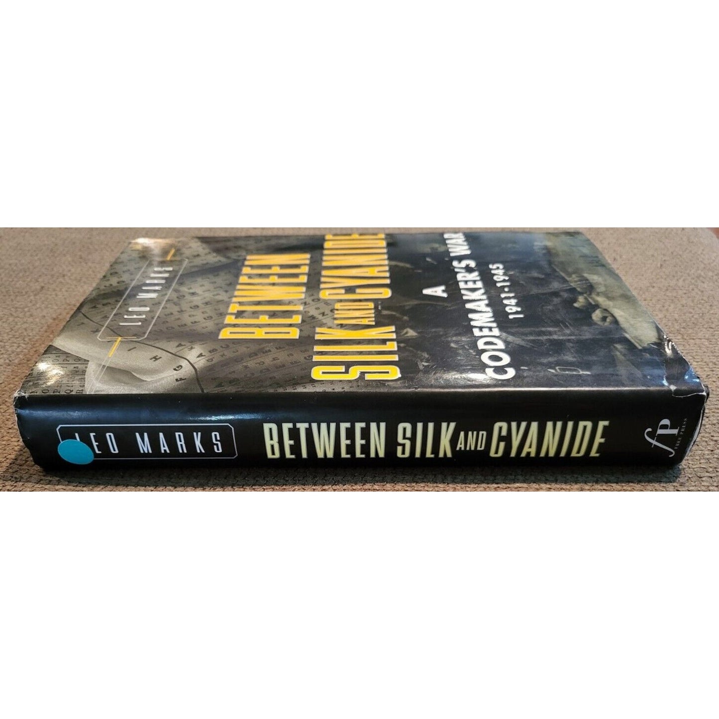 Between Silk and Cyanide : A Codemaker's War, 1941-1945 Hardcover by Leo Marks