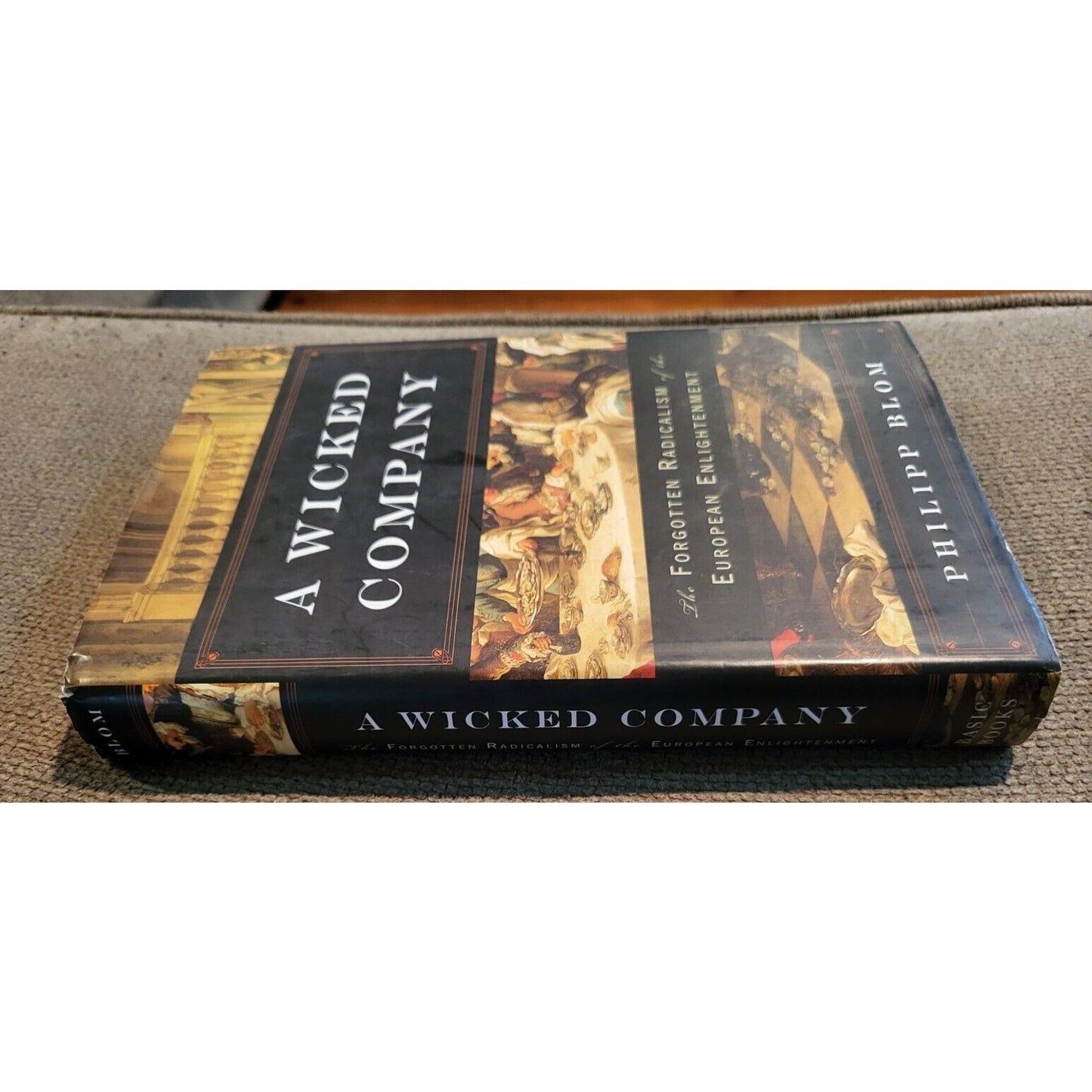 A Wicked Company : The Forgotten Radicalism of the European Enlightenment by Phi